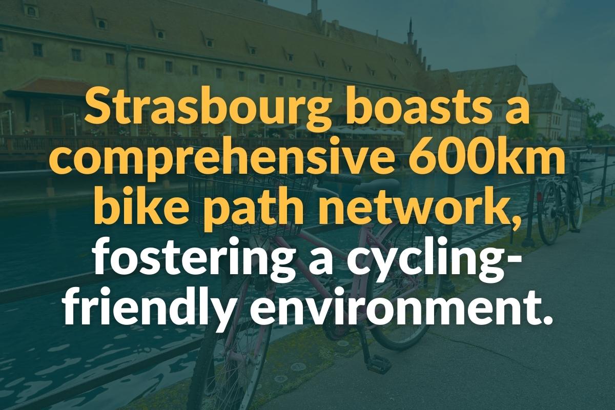 strasbourg boasts a comprehensive 600km bike path network, fostering a cycling-friendly environment