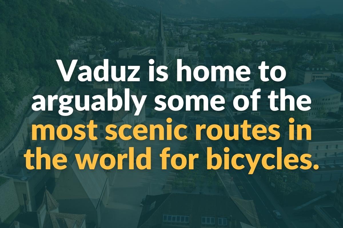 vaduz is home to arguably some of the most scenic routes in the world for bicycle